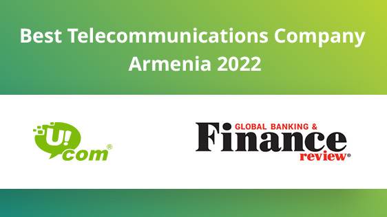 Ucom Is the Best Telecommunications Company 2022 in Armenia as per Global Banking & Finance Review Magazine